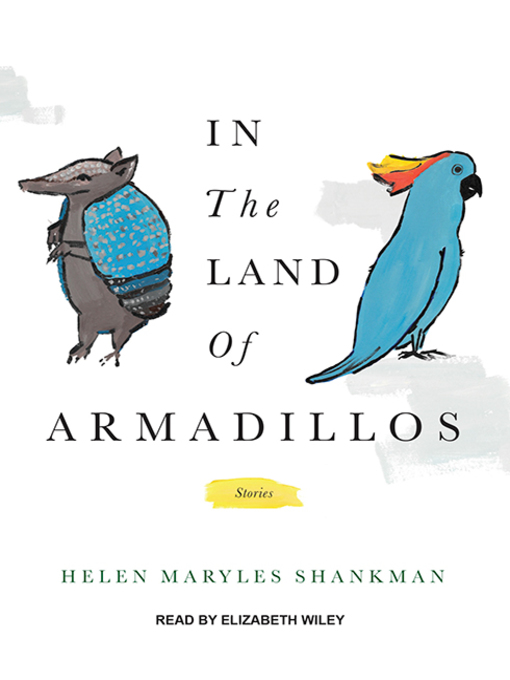 Title details for In the Land of Armadillos by Helen Maryles Shankman - Available